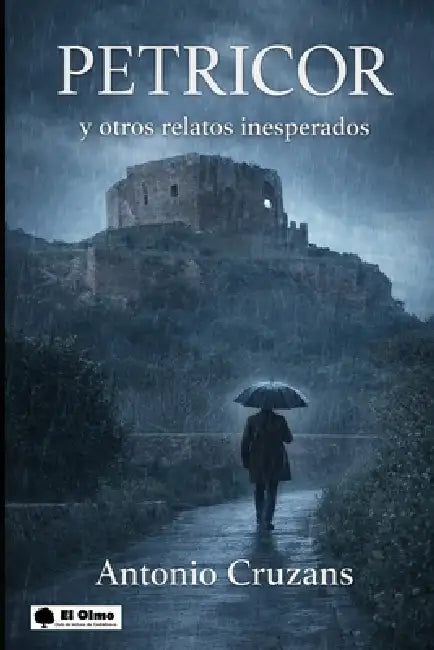 Petricor: y otros relatos inesperados by Antonio Cruzans Gonzalvo