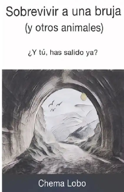 Sobrevivir a una bruja: (y otros animales) by Chema Lobo