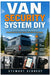 Van Security System DIY: A Complete Step by Step Guide to Protecting Your Van, Gear and Life on the Road by Stewart Kennedy