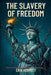 The Slavery Of Freedom by Erik Hermitt