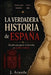 La verdadera historia de España: El país que ganó la historia y perdió el relato by J. Aranda