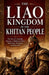 The Liao kingdom of the Khitan People: The Rise of a Nomadic Dynasty in Medieval China, Manchuria, Mongolia, and East Asia by Micheal I. Nibras