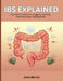 IBS Explained: Symptom patterns, triggers, testing, and everyday coping tools by John Morris
