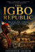 The Igbo Republic: How Igboland Works. How the Igbo Built a Civilization Without Kings or Empire by Frederick Amakom