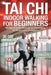 Tai Chi Indoor Walking for Beginners: 30 Days of Gentle Workouts and Movements for Weight Loss and Balance by Marcus Lian