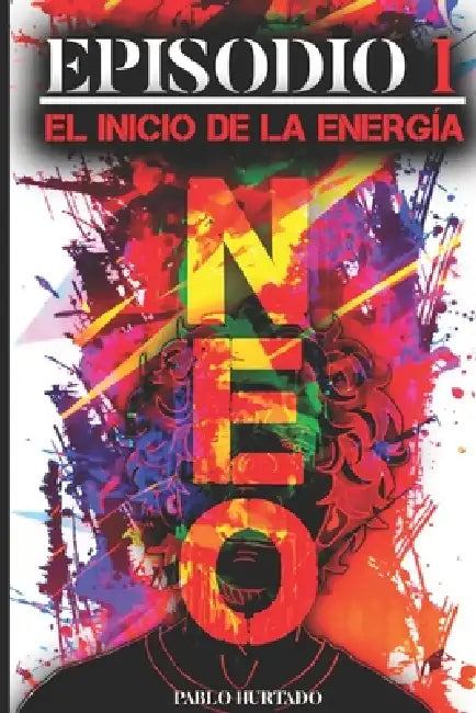 Neo Episodio 1 El Inicio de la Energía by Pablo Hurtado