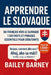 Apprendre le slovaque: 1 001 mots et phrases essentiels pour débutants, du français vers le slovaque by Bailey Barney