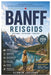 Banff Reisgids 2026: De ultieme reisgids voor 2026: Banff, Lake Louise, Moraine Lake, schilderachtige autoroutes, lokale gerechten en avonturen in de by Elowen Jovienne