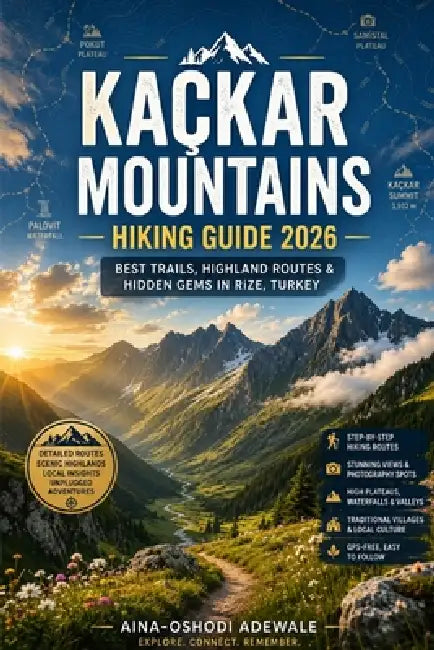 Kaçkar Mountains Hiking Guide 2026: Best Trails, Highland Routes & Hidden Gems in Rize, Turkey by Aina-Oshodi Adewale