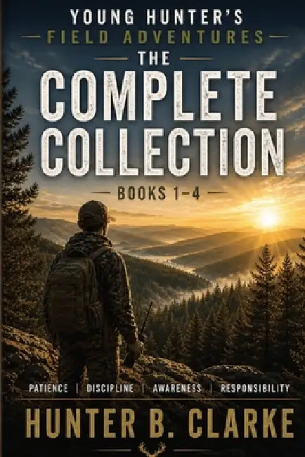 Young Hunter's Field Adventures: The Complete Collection (Books 1-4) by Hunter B. Clarke
