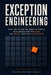 Exception Engineering: Why the Future Belongs to People Who Design for the Rare, the Messy, and the Unexpected by Evervian Editorial
