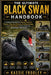 The Ultimate Black Swan Handbook: A Complete Guide to the Biology, Behavior, Habitat, Migration Patterns, Feeding Ecology, and Conservation of One of by Kassie Frogley