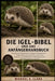 DIE Igel-BIBEL UND DAS ANFÄNGERHANDBUCH: Ein umfassender Pflegeleitfaden für Anfänger bis Fortgeschrittene - Ernährungsplanung, Einrichtung des Lebens by Michael A. Clara