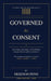 Governed by Consent: Sovereignty Citizenship and the Hidden Struggle Between Liberty and Power by Freedom Penn