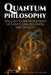 Quantum Philosophy: Ancient Corroborations of God, Consciousness, and Reality by Hrh Prince Gharios El Al-Numan VIII