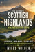 The Ultimate Scottish Highlands Hiking Guide 2026: Loch Ness, Ben Nevis, Isle of Skye & the Best Trekking Adventures in Scotland by Miles Wilder