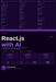 React.js with AI: A Complete Beginner's Guide to Modern React Development, AI Integration, and Intelligent Web Applications by Thomas Scott