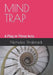 Mind Trap: A Play in Three Acts by Nicholas Shabrack