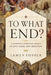 To What End?: A Nondual Christian Ethics of Love, Harm, and Liberation by James Foster