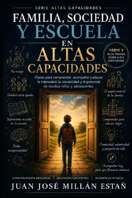 Familia, Sociedad y Escuela en Altas Capacidades: Motores de desarrollo social, emocional y académico by Juan José Millán Estañ
