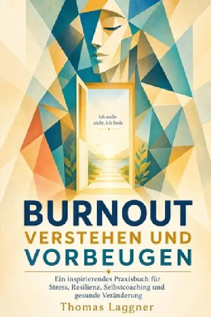 Burnout: Verstehen und vorbeugen by Thomas Laggner