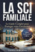 LA SCI FAMILLIALE Guide Complet pour Investir et Transmettre son Patrimoine: Créer Sa Société Civile, Choisir Entre IR et IS, et Transmettre Son Patri by Thomas Marchand