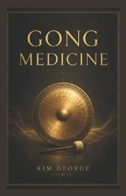 Gong Medicine by Kim George