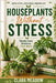 Houseplants Without Stress: Simple Care Routines That Work by Clara Meadow