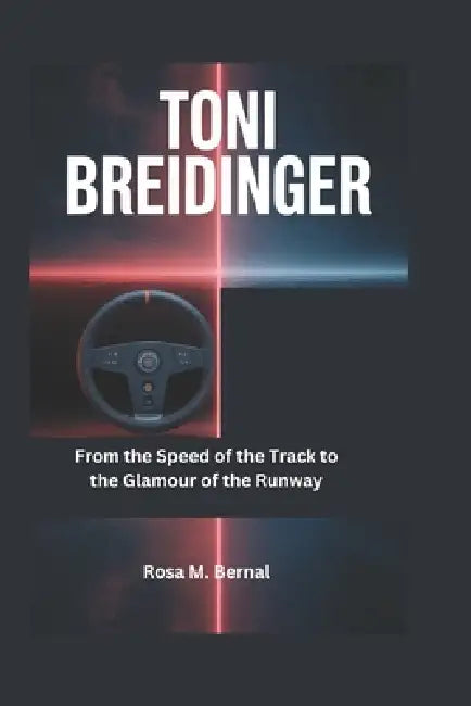 Toni Breidinger: From the Speed of the Track to the Glamour of the Runway by Rosa M. Bernal