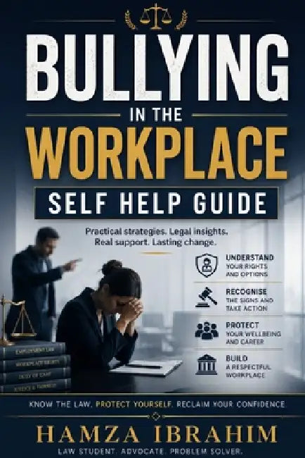 Bullying In The Workplace Self Help Guide by Hamza Ibrahim