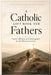 A Catholic Gift Book for Fathers: Prayers, Reflections, and Encouragement for Men Who Lead and Serve by Philomena Therese