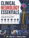 Clinical Neurology Essentials: Practical Approaches to Diagnosis, Management, and Patient Care by Dr Alex K. J.