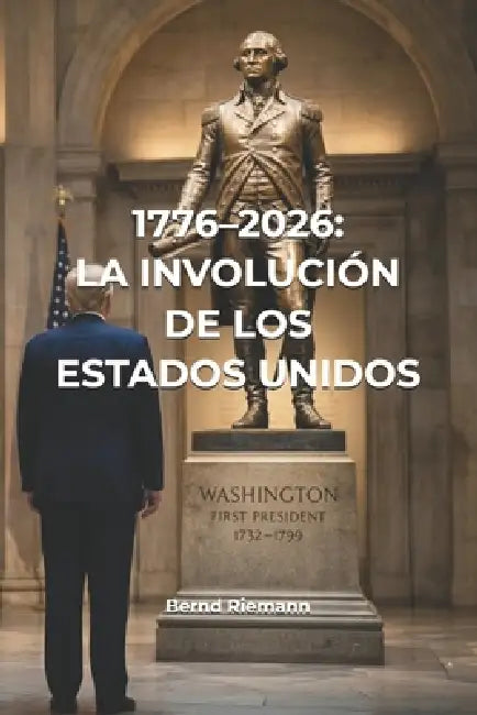 1776-2026: La involución de los Estados Unidos by Bernd Riemann