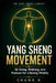 Yang Sheng Movement: Qi Gong, Walking, and Posture for Lifelong Vitality by Chung H