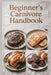 Beginner's Carnivore Handbook: Easy Steps to Start Your Anti-Inflammatory Meat-Based Journey by Clara Dawson