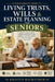 Living Trusts, Wills & Estate Planning for Seniors: A Plain-English Guide to Protecting Your Assets, Honoring Your Wishes, and Leaving a Lasting Legac by Kristen Backstrom
