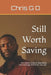 Still Worth Saving: The Honest Guide to Rebuilding Your Marriage Before It's Too Late by Chris G. O