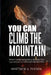 You Can Climb The Mountain by Matthew A. Iyanda