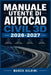 Manuale Utente Di AutoCAD Civil 3D 2026-2027: Passi chiari e completi per la configurazione iniziale e l'uso avanzato by Marco Selvini