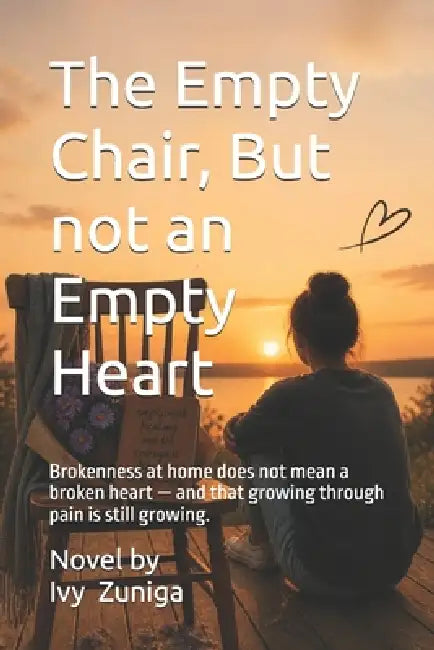 The Empty Chair, But not an Empty Heart: Brokenness at home does not mean a broken heart - and that growing through pain is still growing. by Ivy Zuniga