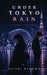 Under Tokyo Rain: Volume I: Spring Rain by Raishi Ryouma