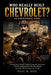 Who Really Built Chevrolet? an Inspirational Story: Racing Glory, Family Tragedy, Business Betrayal, and the Shocking Fall of the Founder Behind Ameri by Paul R
