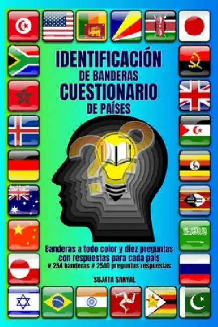 Identificación de Banderas Cuestionario de Países: Domina las banderas de los países con divertidos cuestionarios, desafíos visuales y datos fascinant by Anil Sanyal, Sujata Sanyal