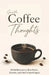 Gentle Coffee Thoughts: 101 Reflections to Slow Down, Breathe, and Find Yourself Again by Sophie Haale