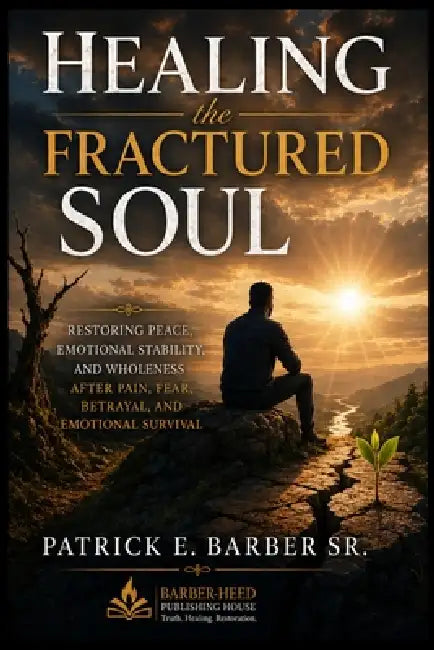 Healing the Fractured Soul by Sr. Barber Patrick Eugene