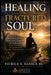 Healing the Fractured Soul by Sr. Barber Patrick Eugene