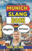 Munich Urban Dictionary: 500 Bavarian Slang Expressions, Beer Hall Sayings, and Munich Street Phrases Explained in English by Slang Yes