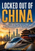 Locked Out of China: How to Bypass the Digital Wall, Book Trains and Navigate Beijing to Shanghai without Speaking Mandarin by Annabella Georgina
