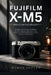 Fujifilm X-M5 Benutzerhandbuch: Komplette Einrichtung, Einstellungen, Zubehör, Objektive, Käfig, Griff, Akku, Blitzgerät & Video-Workflow für Anfänger by Rowan Kepler
