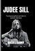Judee Sill: The Haunting Rise and Fall of a Musical Visionary by Willie L. Carney